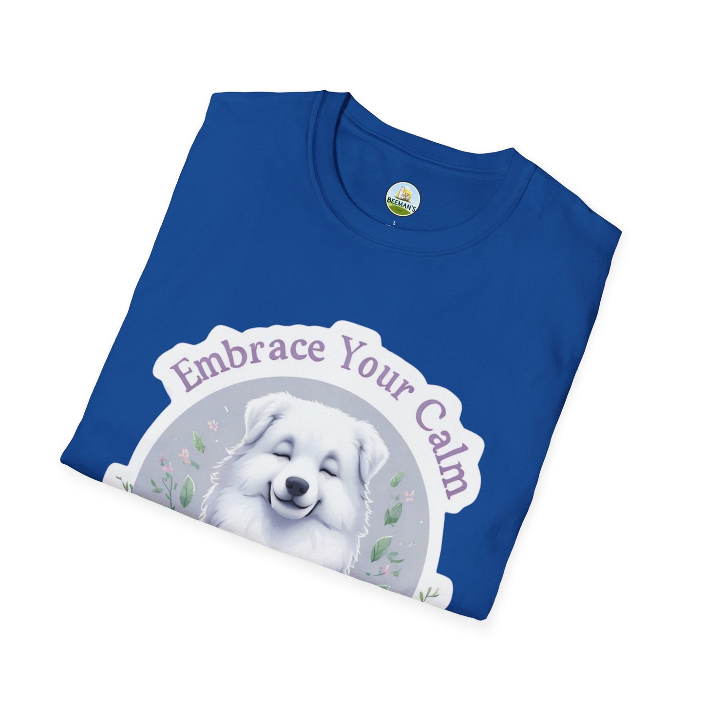 Great Pyrenees Embrace Your Calm T-Shirt - Beeman's Honey Hill Farm