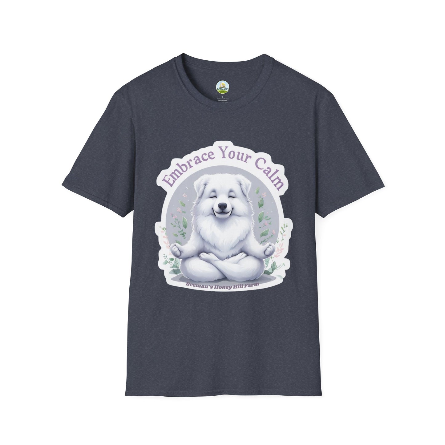 Great Pyrenees Embrace Your Calm T-Shirt - Beeman's Honey Hill Farm
