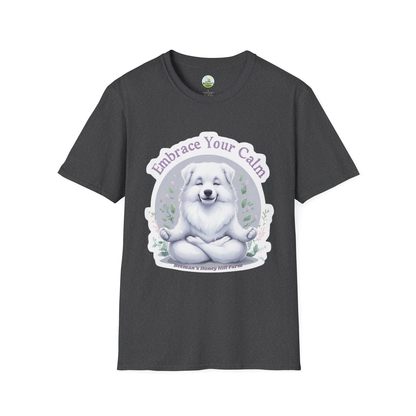 Great Pyrenees Embrace Your Calm T-Shirt - Beeman's Honey Hill Farm