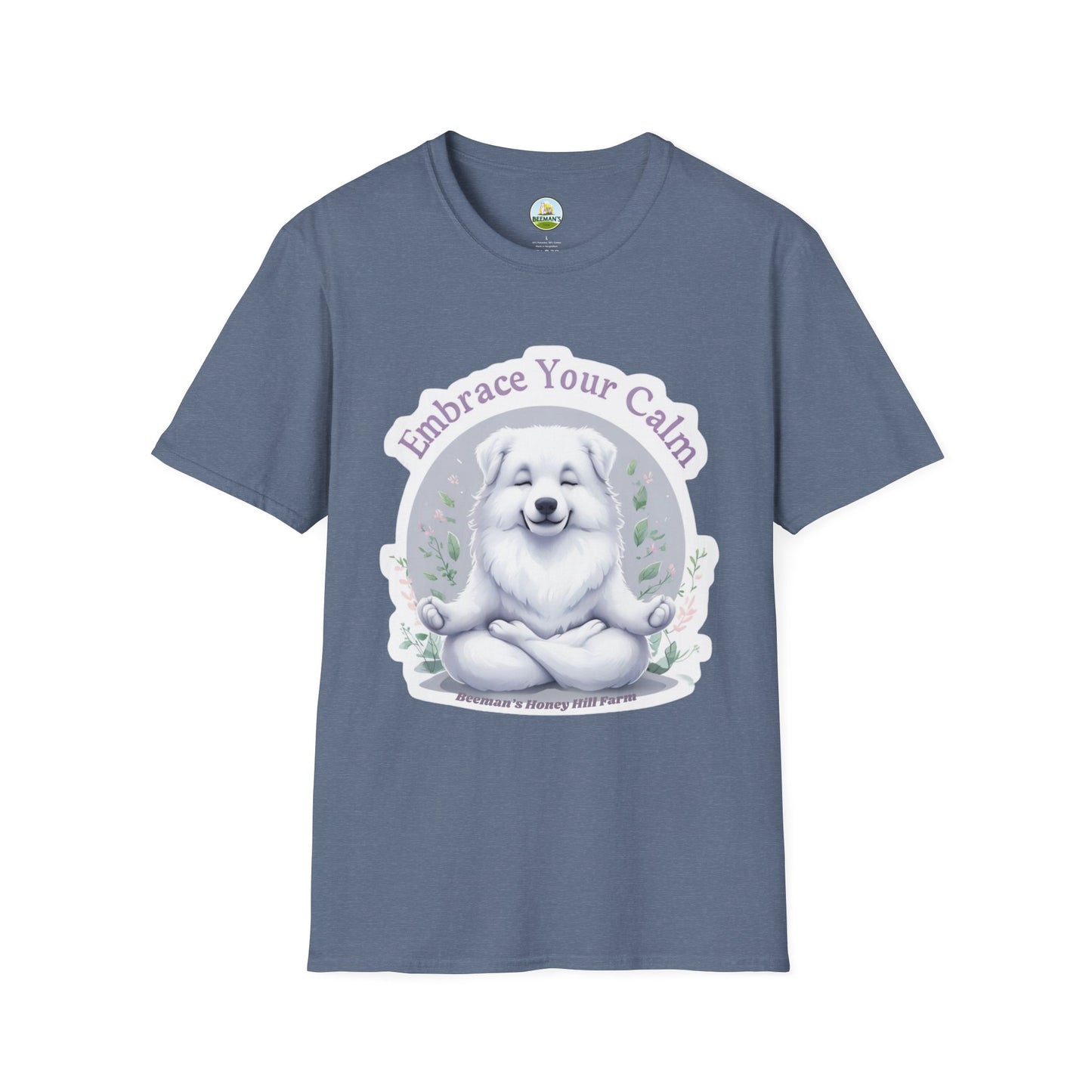 Great Pyrenees Embrace Your Calm T-Shirt - Beeman's Honey Hill Farm