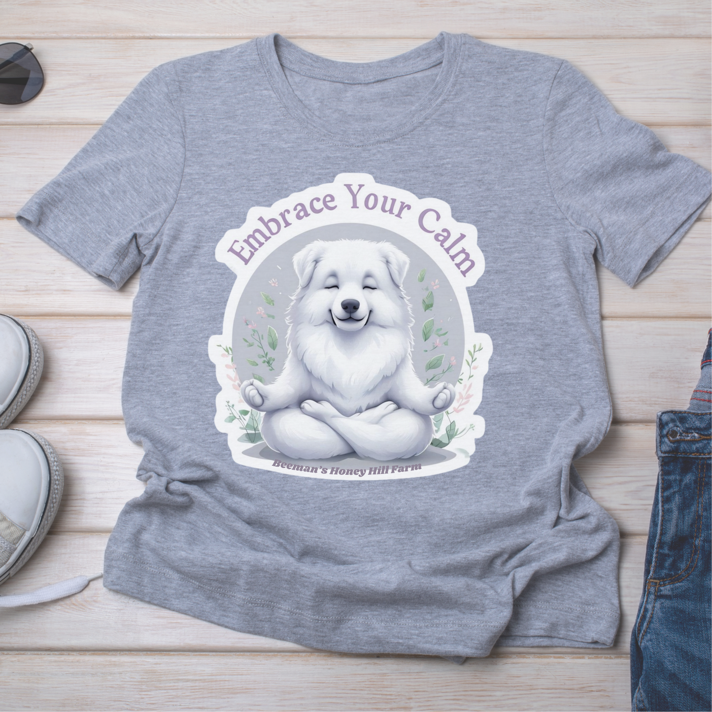 Great Pyrenees Embrace Your Calm T-Shirt - Beeman's Honey Hill Farm